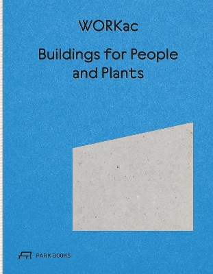 Buildings for People and Plants by WORKac by Amale Andraos