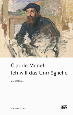 Claude Monet (German Edition): Ich will das Unmögliche by Ulf Küster