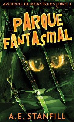 Parque Fantasmal by A E Stanfill