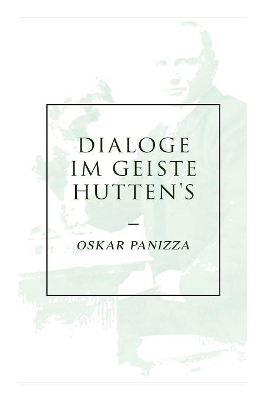 Dialoge im Geiste Hutten's: �ber die Deutschen, �ber das Unsichtbare, �ber die Stadt M�nchen, �ber die Dreieinigkeit, Ein Liebesdialog book