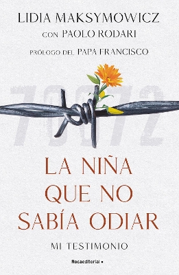 La niña que no sabía odiar: Mi testimonio / The Little Girl Who Could Not Cry by Lidia Maksymowicz