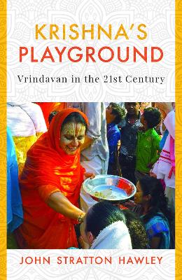 Krishna's Playground: Vrindavan in the 21st Century book