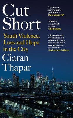 Cut Short: Why We’re Failing Our Youth – and How to Fix It by Ciaran Thapar