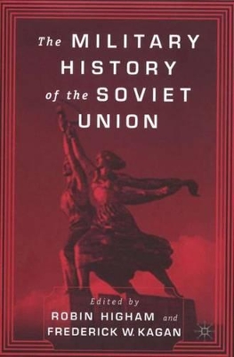The Military History of the Soviet Union by R. Higham