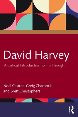 David Harvey: A Critical Introduction to His Thought by Noel Castree