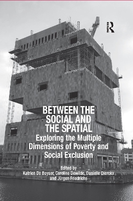 Between the Social and the Spatial: Exploring the Multiple Dimensions of Poverty and Social Exclusion book