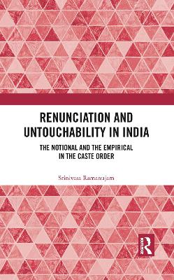 Renunciation and Untouchability in India: The Notional and the Empirical in the Caste Order by Srinivasa Ramanujam