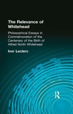 The Relevance of Whitehead by Ivor Leclerc