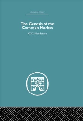 Genesis of the Common Market by W.O. Henderson