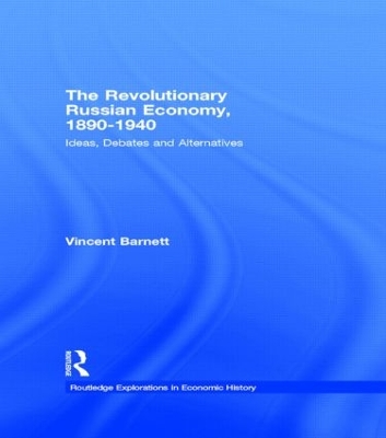 Revolutionary Russian Economy, 1890-1940 by Vincent Barnett