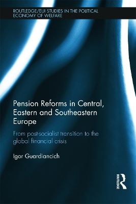 Pension Reforms in Central, Eastern and Southeastern Europe by Igor Guardiancich