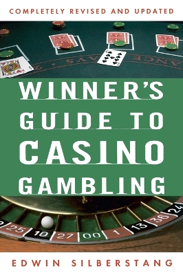 The Winner's Guide to Casino Gambling: Completely Revised and Updated by Edwin Silberstang