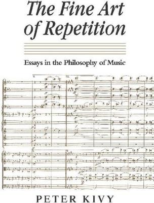 The Fine Art of Repetition by Peter Kivy