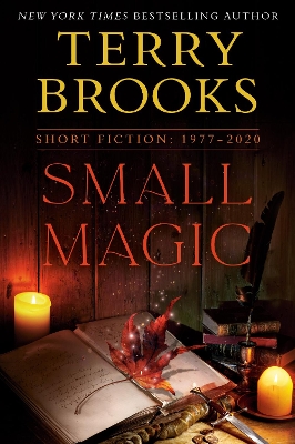 Small Magic: Short Fiction, 1977-2020 by Terry Brooks