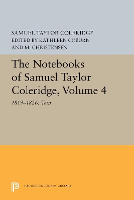 The Notebooks of Samuel Taylor Coleridge, Volume 4: 1819-1826: Text by Samuel Taylor Coleridge