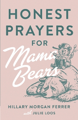 Honest Prayers for Mama Bears book