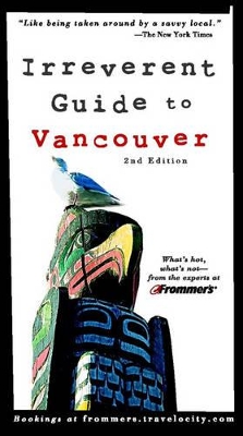 Frommer's Irreverent Guide to Vancouver by Paul Karr