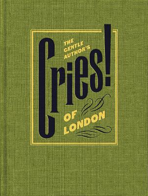 The Gentle Author’s Cries of London book