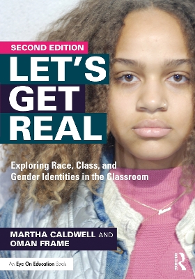 Let's Get Real: Exploring Race, Class, and Gender Identities in the Classroom by Martha Caldwell