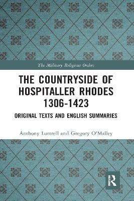 The The Countryside Of Hospitaller Rhodes 1306-1423: Original Texts And English Summaries by Anthony Luttrell