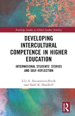 Developing Intercultural Competence in Higher Education: International Students’ Stories and Self-Reflection by Lily A. Arasaratnam-Smith
