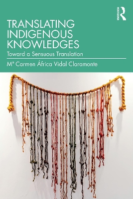 Translating Indigenous Knowledges: Toward a Sensuous Translation book