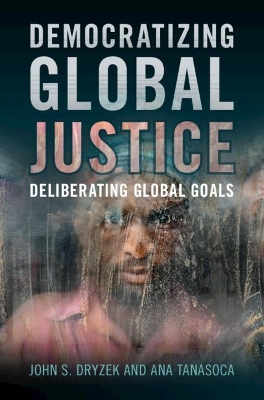 Democratizing Global Justice: Deliberating Global Goals book