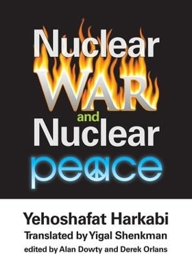 Nuclear War and Nuclear Peace by Yehoshafat Harkabi