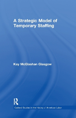 A A Strategic Model of Temporary Staffing by Kay Glasgow