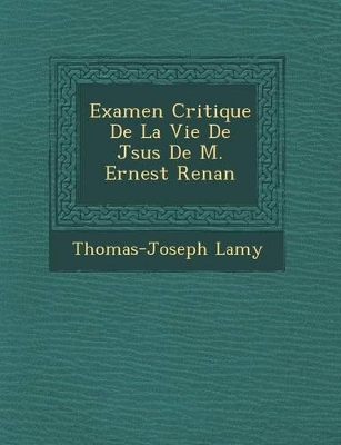 Examen Critique de La Vie de J Sus de M. Ernest Renan book