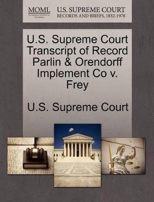 U.S. Supreme Court Transcript of Record Parlin & Orendorff Implement Co V. Frey book