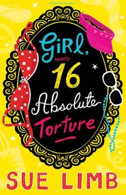 Girl (Nearly) 16: Absolute Torture by Sue Limb