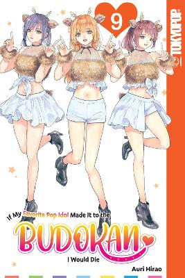 If My Favorite Pop Idol Made It to the Budokan, I Would Die, Volume 9 book
