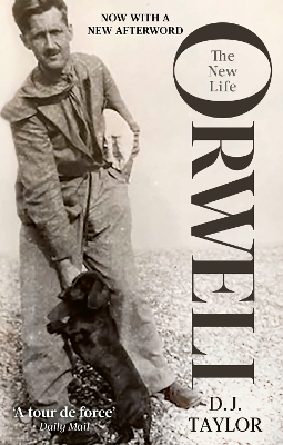 Orwell: The New Life by D.J. Taylor