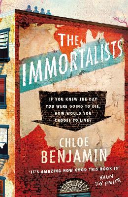 The Immortalists: If you knew the date of your death, how would you live? by Chloe Benjamin