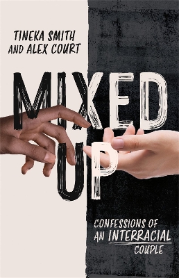 Mixed Up: Confessions of an Interracial Couple by Tineka Smith