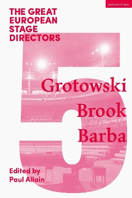 The Great European Stage Directors Volume 5: Grotowski, Brook, Barba book