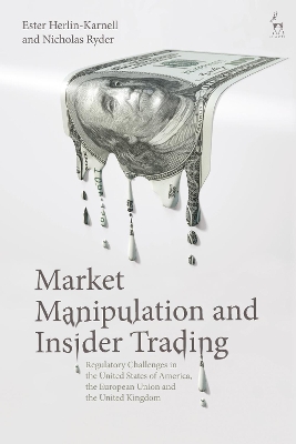 Market Manipulation and Insider Trading: Regulatory Challenges in the United States of America, the European Union and the United Kingdom book
