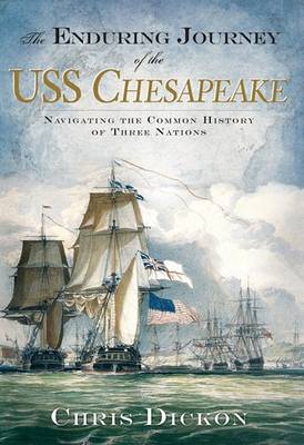 The Enduring Journey of the USS Chesapeake: Navigating the Common History of Three Nations book