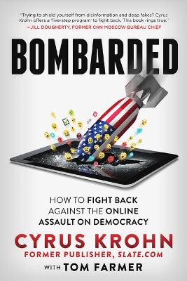 Bombarded: How to Fight Back Against the Online Assault on Democracy book