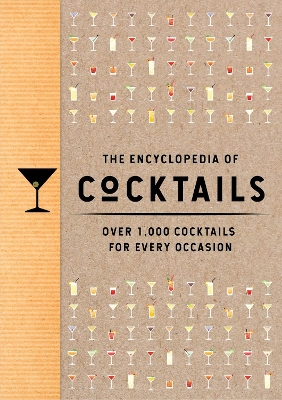 The Encyclopedia of Cocktails: Over 1,000 Cocktails for Every Occasion (Over 1,000 Cocktail Recipes for Every Occasion) book