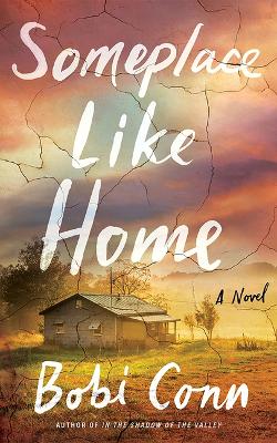 Someplace Like Home: A Novel by Bobi Conn