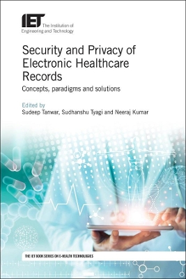 Security and Privacy of Electronic Healthcare Records: Concepts, paradigms and solutions book