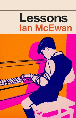 Lessons: the new novel from the Sunday Times No. 1 bestselling author of Atonement by Ian McEwan