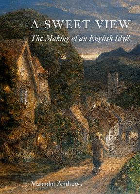 A Sweet View: The Making of an English Idyll book