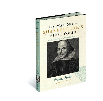 The The Making of Shakespeare's First Folio by Emma Smith