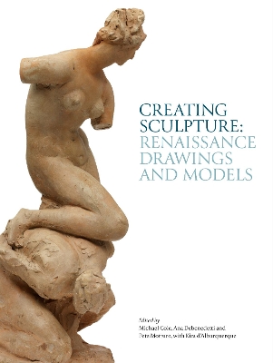 Creating Sculpture: Renaissance Drawings and Models book