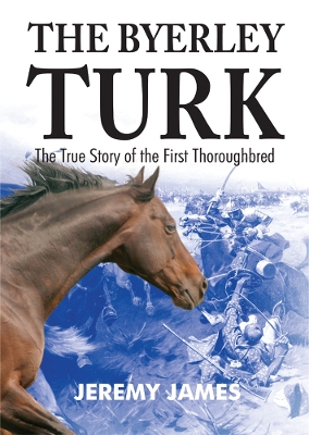 Byerley Turk by Jeremy James