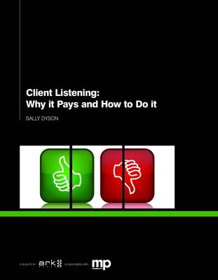 Client Listening: Why it Pays and How to Do it book