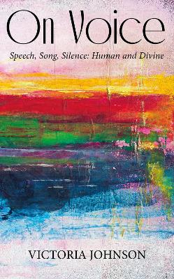 On Voice: Speech, Song and Silence, Human and Divine book